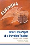 Eurindia: Inner Landscapes of a Traveling Teacher by Renate Hochheimer