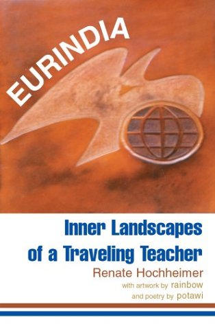 Eurindia: Inner Landscapes of a Traveling Teacher by Renate Hochheimer