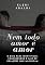 Livro Nem todo amor é amor: O guia para identificar, compreender e sair de relações que machucam