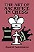 The Art of Sacrifice in Chess (Dover Chess) by Rudolf Spielmann