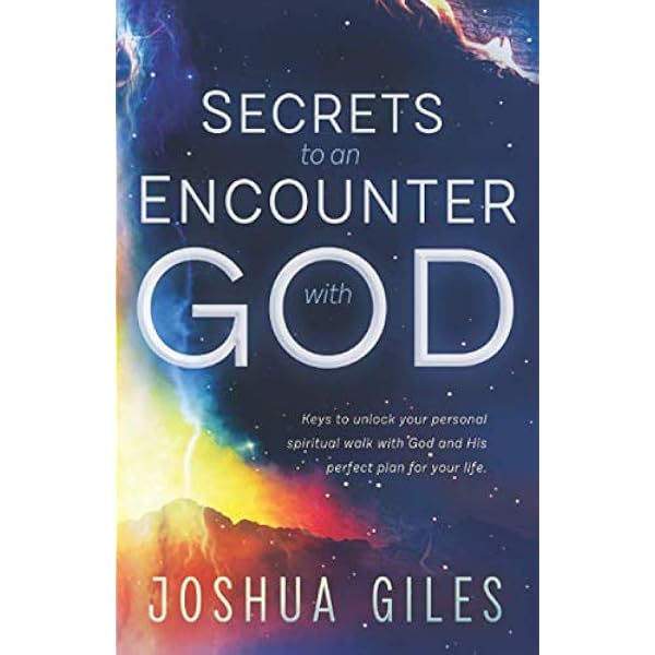 Amazon Com Secrets To An Encounter With God 9781671584082 Giles Joshua T Books