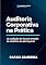 Livro Auditoria Corporativa na Prática: da avaliação de riscos à emissão de relatórios de alto impacto