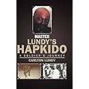 Master Lundys Hapkido A Soldiers Journey Carlton Lundy - 