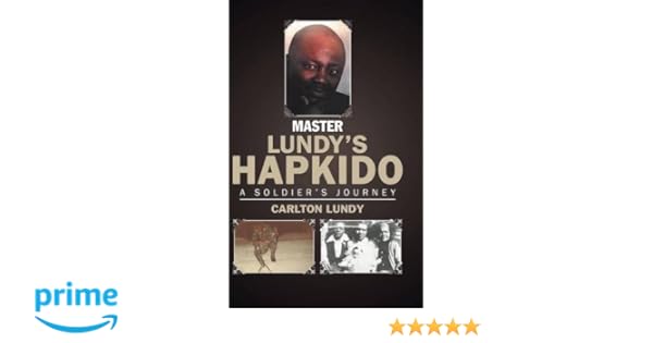 Master Lundys Hapkido A Soldiers Journey Carlton Lundy - 