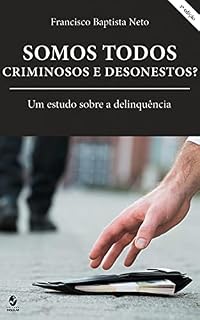 Livro Somos todos criminosos e desonestos?; Um estudo sobre a delinquência