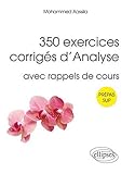 350 exercices corrigés d'analyse pour Sup : Avec rappels de cours by