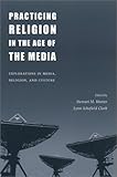 "Practicing Religion in the Age of the Media Explorations in Media, Religion and Culture" av Stewart M Hoover