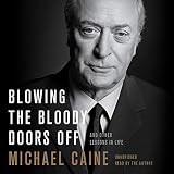 Blowing the Bloody Doors Off: And Other Lessons in Life by