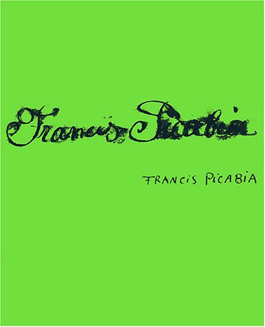 Francis Picabia, singulier idéal
