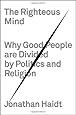 The Righteous Mind: Why Good People Are Divided by Politics and Religion
