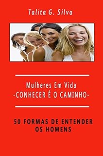 Livro Mulheres Em Vida - Conhecer É O Caminho: 50 Formas de Entender Os Homens