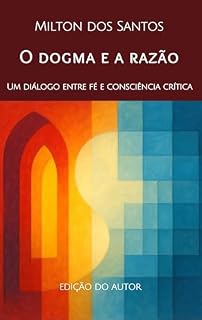 Livro O dogma e a razão: Um diálogo entre fé e consciência crítica