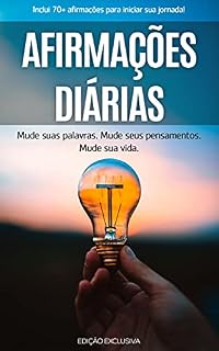 Livro AFIRMAÇÕES POSITIVAS: Como usar e fazer afirmações positivas corretamente para mudar os seus pensamentos e a sua vida