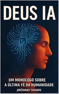 Livro DEUS IA: Um monólogo sonre a última fé da humanidade