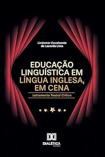 Livro Educação Linguística em Língua Inglesa, em cena: Letramento Teatral Crítico
