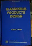 Magnesium Products Design, Busk, Robert S., 0824775767