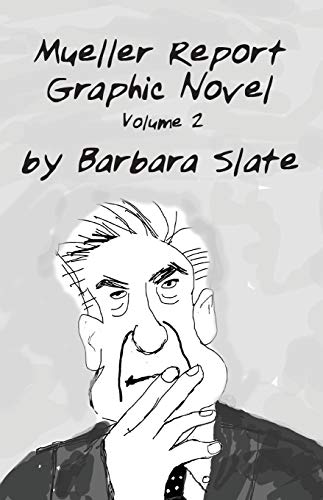 Mueller Report Graphic Novel: Volume 2 by Barbara Slate