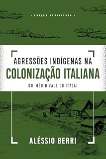 Livro Agressões Indígenas na Colonização Italiana do Médio Vale do Itajaí