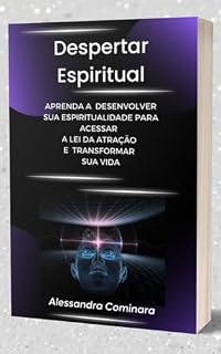 Livro Despertar Espiritual: Aprenda a Desenvolver sua Espiritualidade para acessar a Lei da Atração e Transformar sua vida