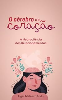 Livro O Cérebro e o Coração: A Neurociência dos Relacionamentos