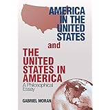 America in the United States and the United States in America: A Philosophical Essay