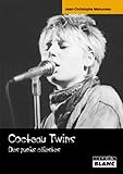 Cocteau Twins : Des punks célestes by Jean-Christophe Manuceau