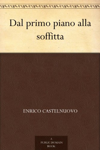 Dal primo piano alla soffitta (Italian Edition)