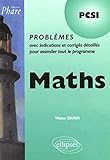 Maths PCSI : Problèmes avec indications et corrigés détaillés pour assimiler tout le programme by 