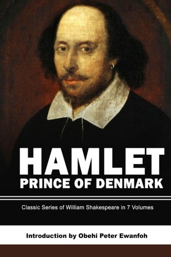 Hamlet - Prince Of Denmark (Classic Series of William Shakespeare) (Volume 1)