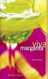 Viva Margarita: Fabulous Fiestas in a Glass, Munchies, and More by W. Park Kerr, Leigh Beisch