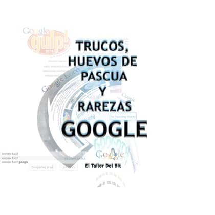 Trucos, Huevos de Pascua y Rarezas de Google Trucos, Huevos de Pascua y Rarezas de Google
