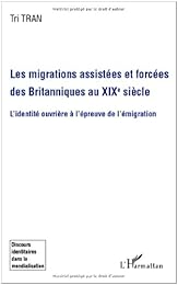 Les  migrations assistées et forcées des Britanniques au XIXe siècle