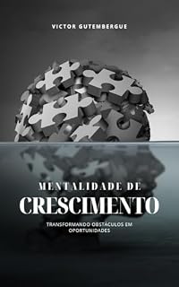 Livro A Mentalidade de Crescimento: Transformando Obstáculos em Oportunidades