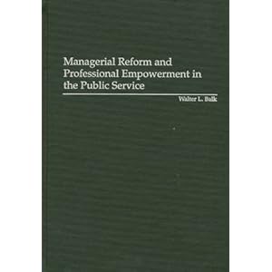 Managerial Reform and Professional Empowerment in the Public Service