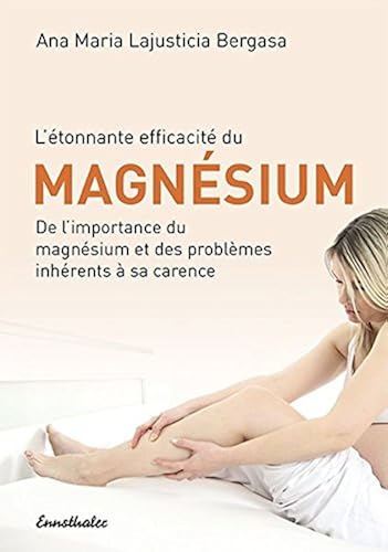 Download L'étonnante efficacité du magnesium : De l'importance du magnésium et des problèmes inhérents à sa carence PDF