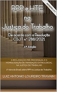 Livro A Reclamação Pré-Processual e a Homologação de Transação Extrajudicial na Justiça do Trabalho: 1ª obra do Brasil sobre RPP na Justiça do Trabalho.