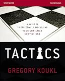 Tactics Study Guide: A Guide to Effectively Discussing Your Christian Convictions