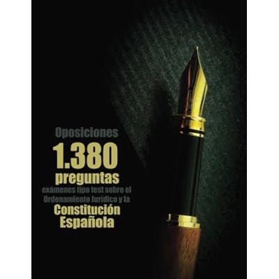 Oposiciones 1.380 preguntas tipo test sobre la Constitución Española: Cuaderno de apoyo al estudio de la Constitución y el Ordenamiento Jurídico
