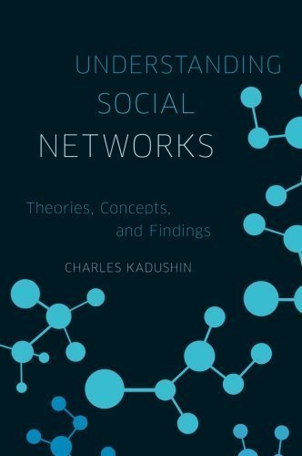 Understanding Social Networks: Theories, Concepts, and Findings by Charles Kadushin (Jan 18 2012)