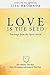 Love is the Seed: Teachings from the Spirit World by Lisa Hromada