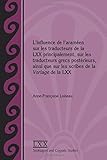 L'influence de l'araméen sur les traducteurs de la LXX principalement, sur les traducteurs grecs po by Anne-Françoise Loiseau