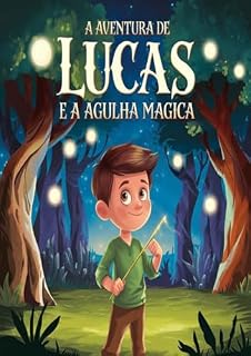 Livro A aventura de Lucas e a Agulha Mágica: A aventura de Lucas e a Agulha Mágica