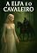 Livro A ELFA E O CAVALEIRO: Um Amor além da Floresta Dark romance Fantasy