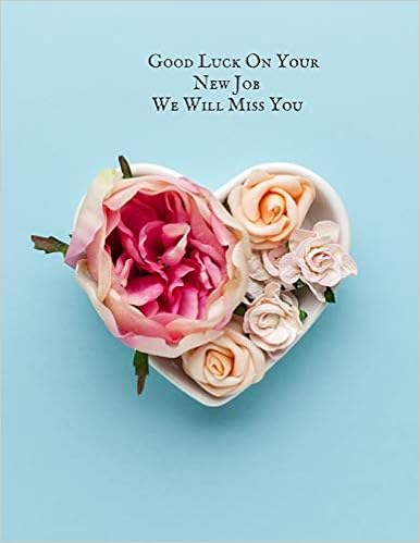 Good Luck Message For New Job Good Luck On Your New Job We Will Miss You: Message Book, Keepsake Memory  Book, Wishes For Family And Friends To Write In, Guestbook For Retirement,  ... Farewell & Message For Graduate