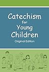 Catechism for Young Children: Original Edition