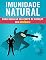Livro IMUNIDADE NATURAL: Como Imunizar Seu Corpo de Doenças Sem Remédios
