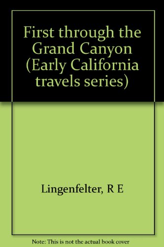 First through the Grand Canyon (Early California travels series)