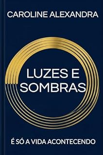 Livro LUZES E SOMBRAS: É só a vida acontecendo