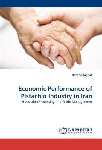 Economic Performance of Pistachio Industry in Iran: Production,Processing and Trade Management