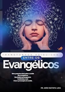 Livro Transtornos Psíquicos entre os Evangélicos : Revelação alarmante sobre o quadro clínico da comunidade evangélica